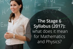 The Stage 6 Syllabus (2017): what does it mean for Mathematics and Physics?