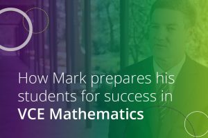 how mark prepares his students for success in vce mathematics