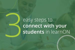 3 easy steps to connect with your students in learnON