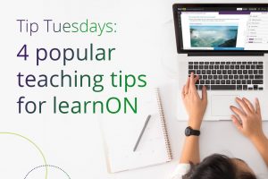 tip tuesdays 4 popular teaching tips for learnON