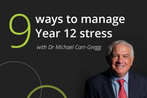 9 ways to manage year 12 stress with dr michael carr gregg